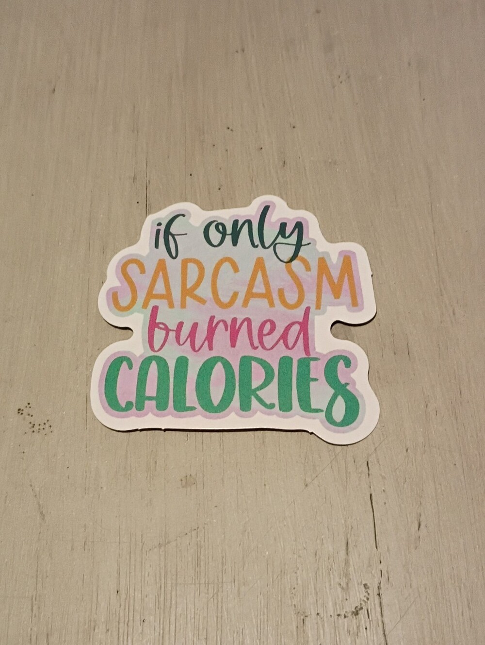 10/$10 Stickers Decals - If Only Sarcasm Burned Calories - New